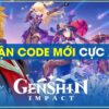 Giftcode Genshin Impact: Hướng dẫn cách tìm, nhận và sử dụng
