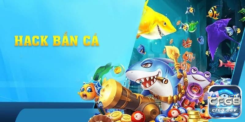 Cùng CF68 chúng tôi tìm hiểu về tool hack game bắn cá nhé