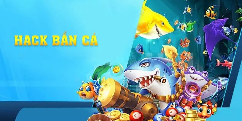 Hack game bắn cá là gì? Những điều mà anh em cần biết